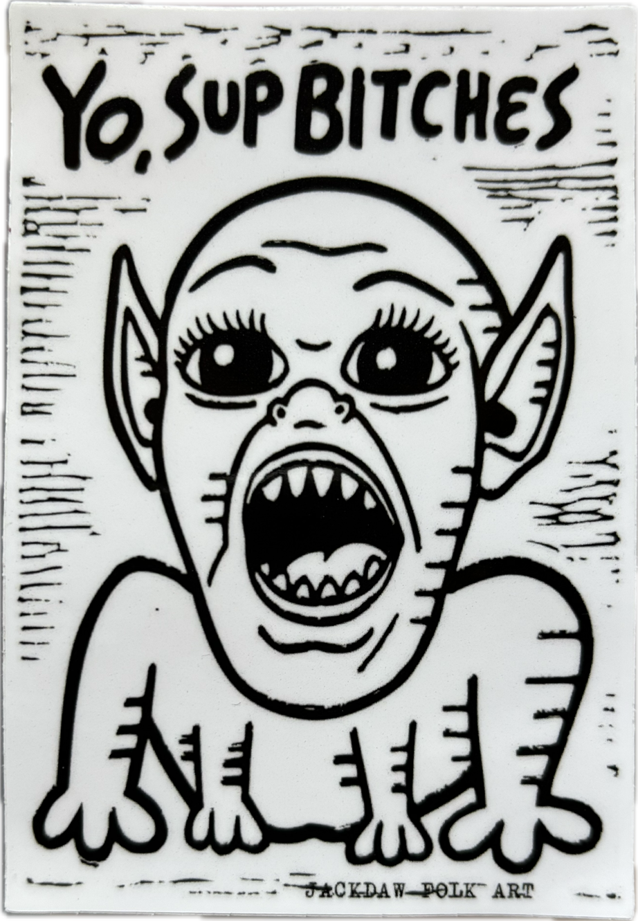 Yo, Sup Bitches Sticker