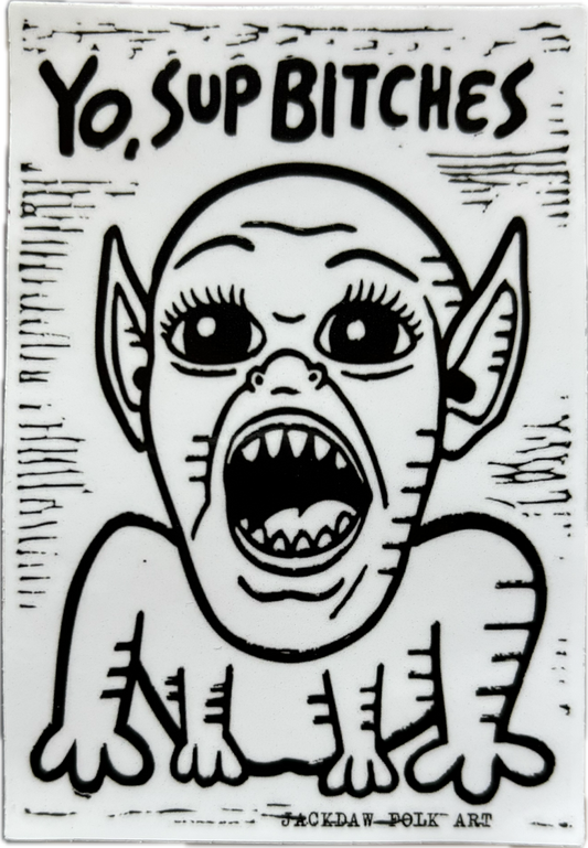Yo, Sup Bitches Sticker